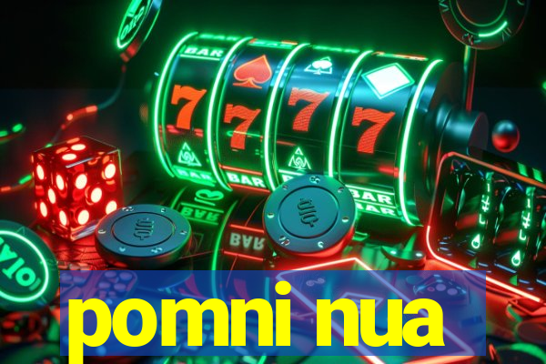 pomni nua